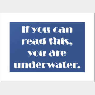 If You Can Read This, You Are Underwater Posters and Art